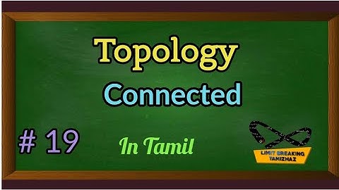 Connected Space in Topology | Definition with examples | Seperation | Tamil explanation | LBT