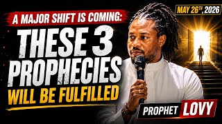 Before May Ends, God Will Fulfill These 3 Prophecies — A Major Shift Is Coming | Prophet Lovy