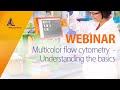 Multicolor flow cytometry – Understanding the basics [WEBINAR]