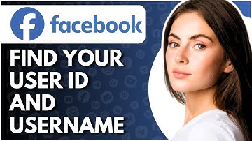 How To Find My Facebook User ID And Username - Full Guide