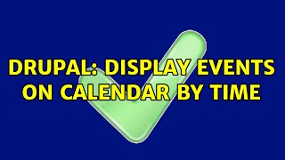 Drupal: Display events on Calendar by time