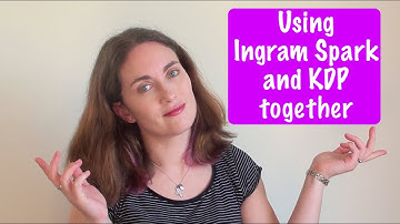 Using Ingram Spark and KDP Together