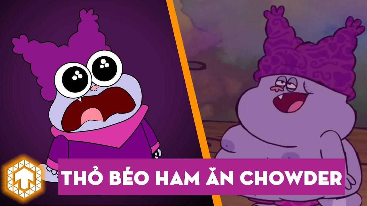 Tổng hợp sự thật về Chowder | Chowder | Ka Tun - youtube