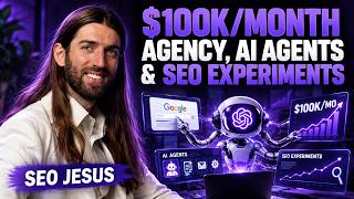 $100K/Month Agency, AI Agents & SEO Experiments: SEO Jesus on What’s Working Now