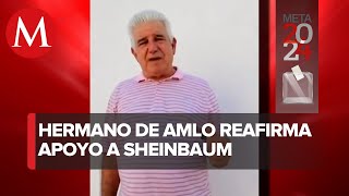José Ramiro López Obrador, hermano de AMLO, reafirma su respaldo a Sheinbaum