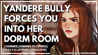 Yandere Bully Forces You Into Her Dorm Room f4m enemies To Lovers part 1 asmr Rp