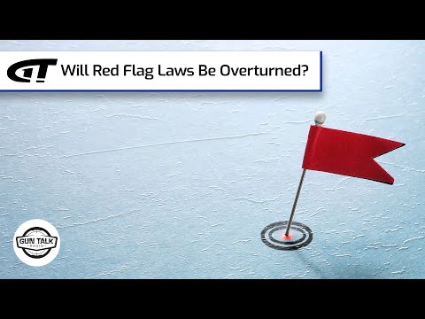 Will Red Flag Laws Be Overturned? | Gun Talk Radio