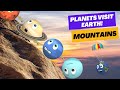 Planets for Kids | Planets visit Earth | Mountains