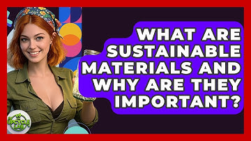 What Are Sustainable Materials and Why Are They Important? - The Upcycle Lab