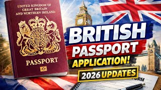 British Passport Application 2026 | New Rules, Fees & Processing Time