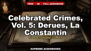 Celebrated Crimes, Vol. 5: Derues, La Constantin by Alexandre Dumas - Full Audiobook