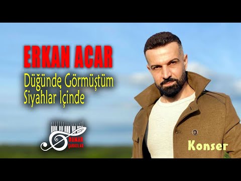 Erkan Acar Düğünde Görmüştüm Siyahlar İçinde Damar Şarkılar 
