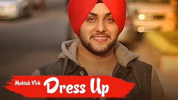 Dress Up | Mehtab Virk | feat. Mista Baaz | Bunty Bains Productions | Brand New Song 2017