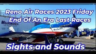 2023 Reno Air Races Friday. End of an Era. Sights and Sounds