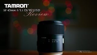 Tamron SP 45mm f/1.8 Di VC USD Review - Worth Your Consideration?