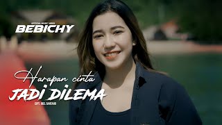 Harapan Cinta jadi Dilema - Bebichy