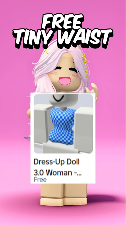 FREE DOLL/ TINY WAIST #roblox #freeitems #robux