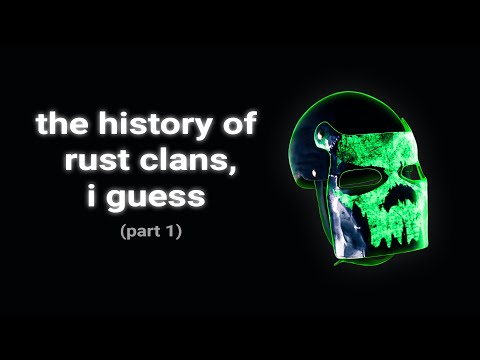 The ENTIRE History of Rust Clans [1/3]