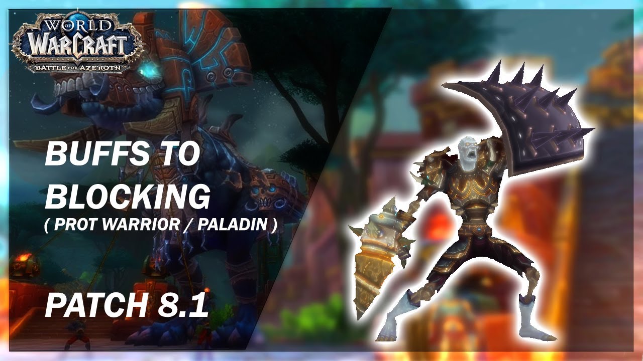 BIG BUFF to Blocking!! Coming in 8.1 - Protection Warrior / Paladin !