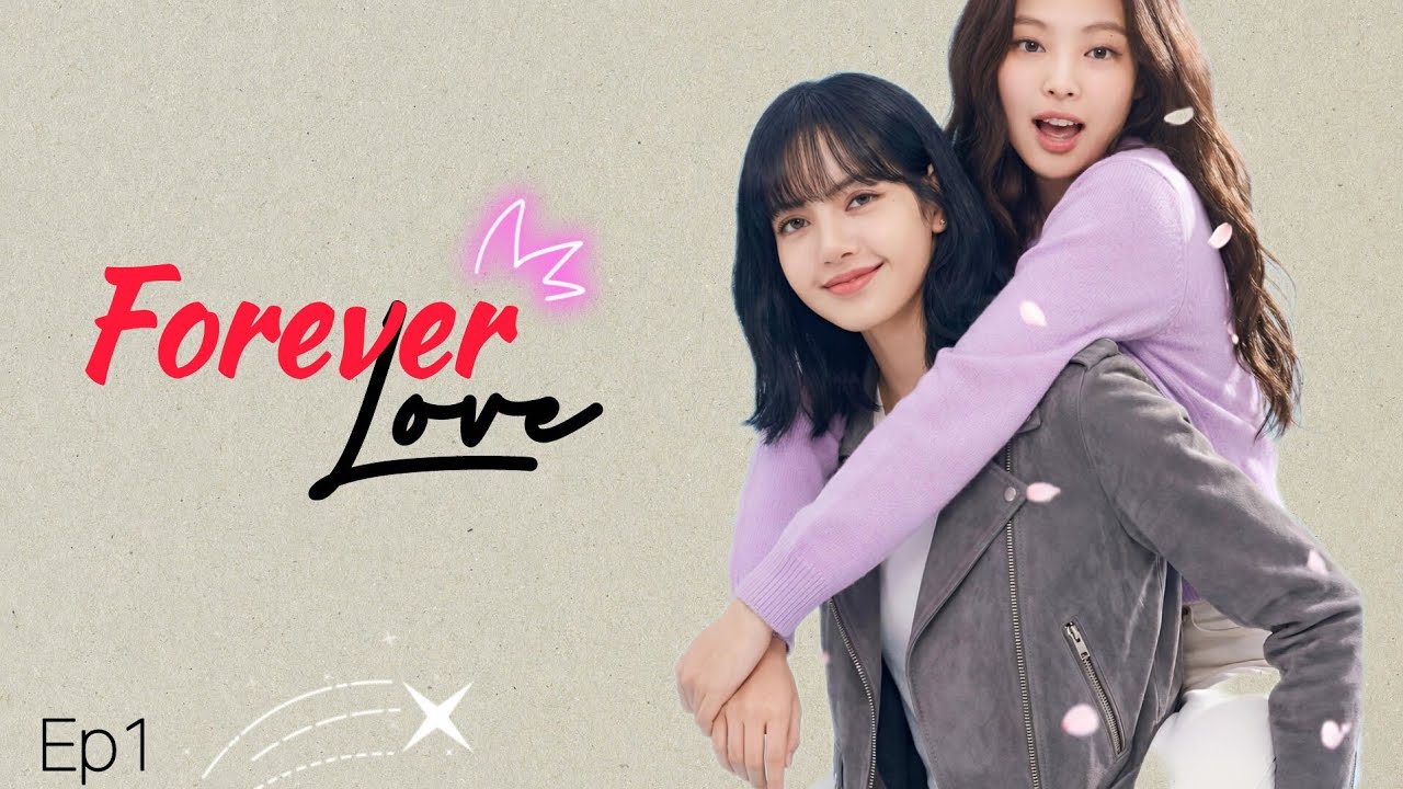 Forever Love/Ep1/Jenlisa ff 