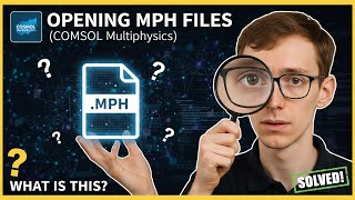Opening MPH Files (COMSOL Multiphysics)