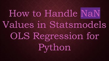 How to Handle NaN Values in Statsmodels OLS Regression for Python