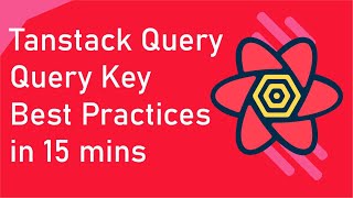 Tanstack Query, Query Keys Best Practices