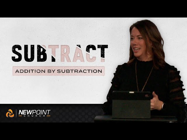 Addition by Subtraction | Subtract [ New Point Church ]