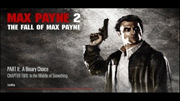 Max Payne 2  The fall of Max Payne Part 2 A Binary Choice Chapter 2 In the Middle of Something