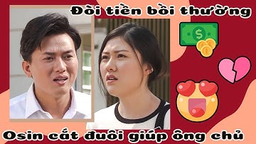 Osin Lém Lỉnh Cắt Đuôi Giúp Thiếu Gia Đào Hoa - Đòi Tiền Tổn Thất Tinh Thần 🤣