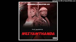 MaWhoo & Master KG - Ngiyamthanda feat. Lowsheen