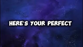 Here’s your perfect [ lyrics]