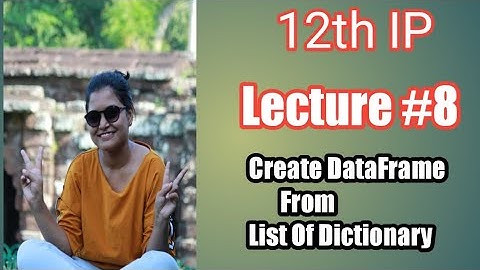 Create DataFrame From a list of  Dictionary|| Data Handling-I||12th IP|| ip||Python Pandas.