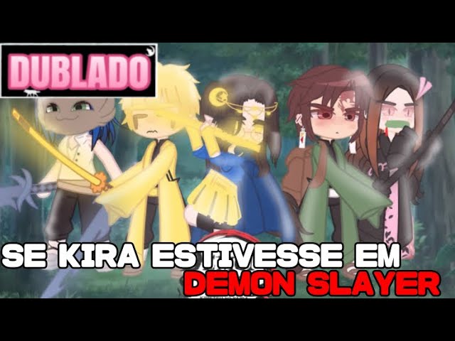 DUBLADO ] SE A KIRA ESTIVESSE NA DIMENSÃO DE KIMETSU NO YABA l GACHA CLUB -  BiliBili