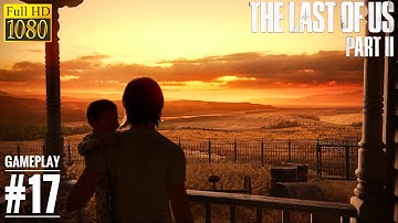 THE LAST OF US 2 Gameplay Walkthrough Part 17