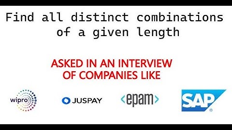 EPAM Systems JUSPAY SAP WIPRO Interview questions | Find all distinct combinations of a given length