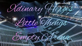 Xdinary Heroes - Little Things | Empty Arena Effect 🎧