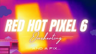 Google Pixel 6 OVERHEATING Fix