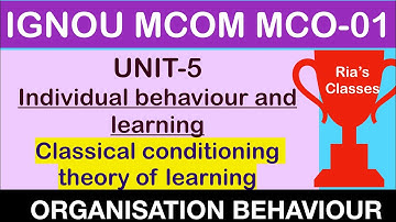 PART 3 | IGNOU MCOM 2nd year| UNIT 5| CLASSICAL CONDITIONING THEORY OF LEARNING | MCO 01
