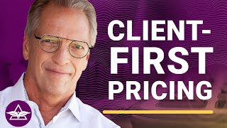 Tips on Client-First Pricing - Tom Wheelwright w/ Ron Baker