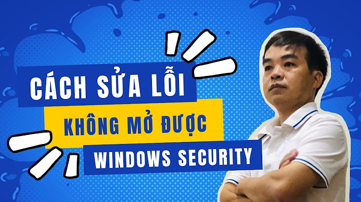 Khắc phục lỗi windows defender luôn báo lỗi năm 2024