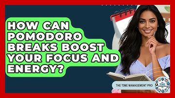 How Can Pomodoro Breaks Boost Your Focus And Energy? - The Time Management Pro