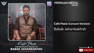 Babak Jahanbakhsh - Cafe Paeiz - Concert Version ( بابک جهانبخش - کافه پاییز - ورژن کنسرت )