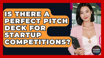 Is There A Perfect Pitch Deck For Startup Competitions? - Founders Supporting Founders