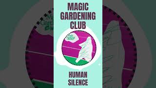 Discoberries 16/01/2024: Magic Gardening Club - Human Silence
