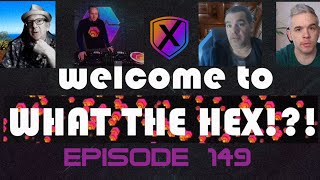 What the HEX ?!? - Episode 149 with Johnny Chaos