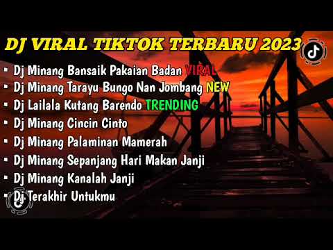 DJ VIRAL TIKTOK TERBARU 2023 FULL ALBUM - DJ MINANG BANSAIK PAKAIAN BADAN VIRAL TIKTOK FULL BASS