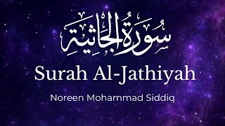 Surah Al-Jathiyah - Noreen Mohammad Siddiq | English Translation