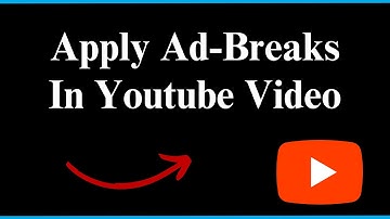 How To Apply Ad-Breaks in your youtube video