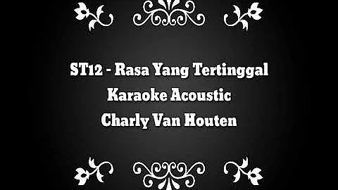 ST12 - Rasa Yang Tertinggal (Karaoke Acoustic) Charly Van Houten